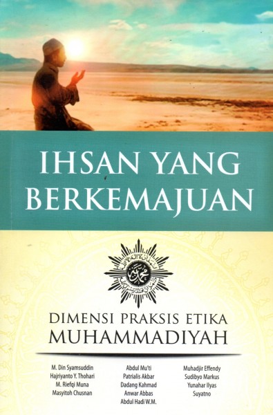 Ihsan Yang Berkemajuan Dimensi Praktis Etika Muhammadiyah