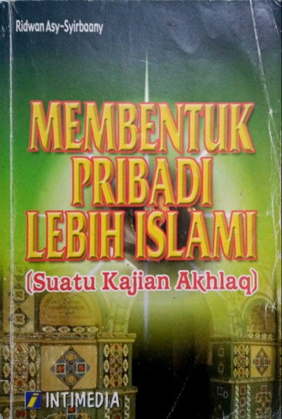 Membentuk Pribadi Lebih Islami (Suatu Kajian Akhlak)